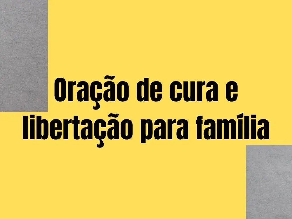 Oração de cura e libertação para família