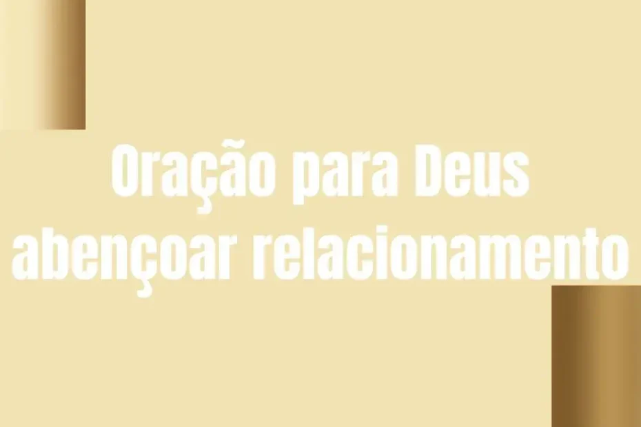 Oração para Deus abençoar relacionamento